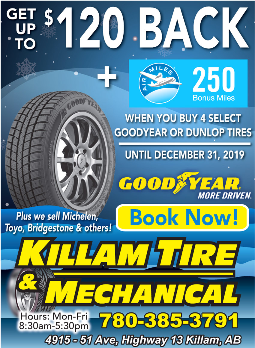 Killam Tire and Mechanical, Killam, Alberta. Goodyear or Dunlop $120 back. 