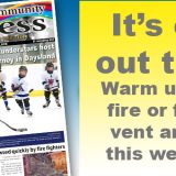 It’s cold out there. Find a warm place and read this week’s edition of The Community Press